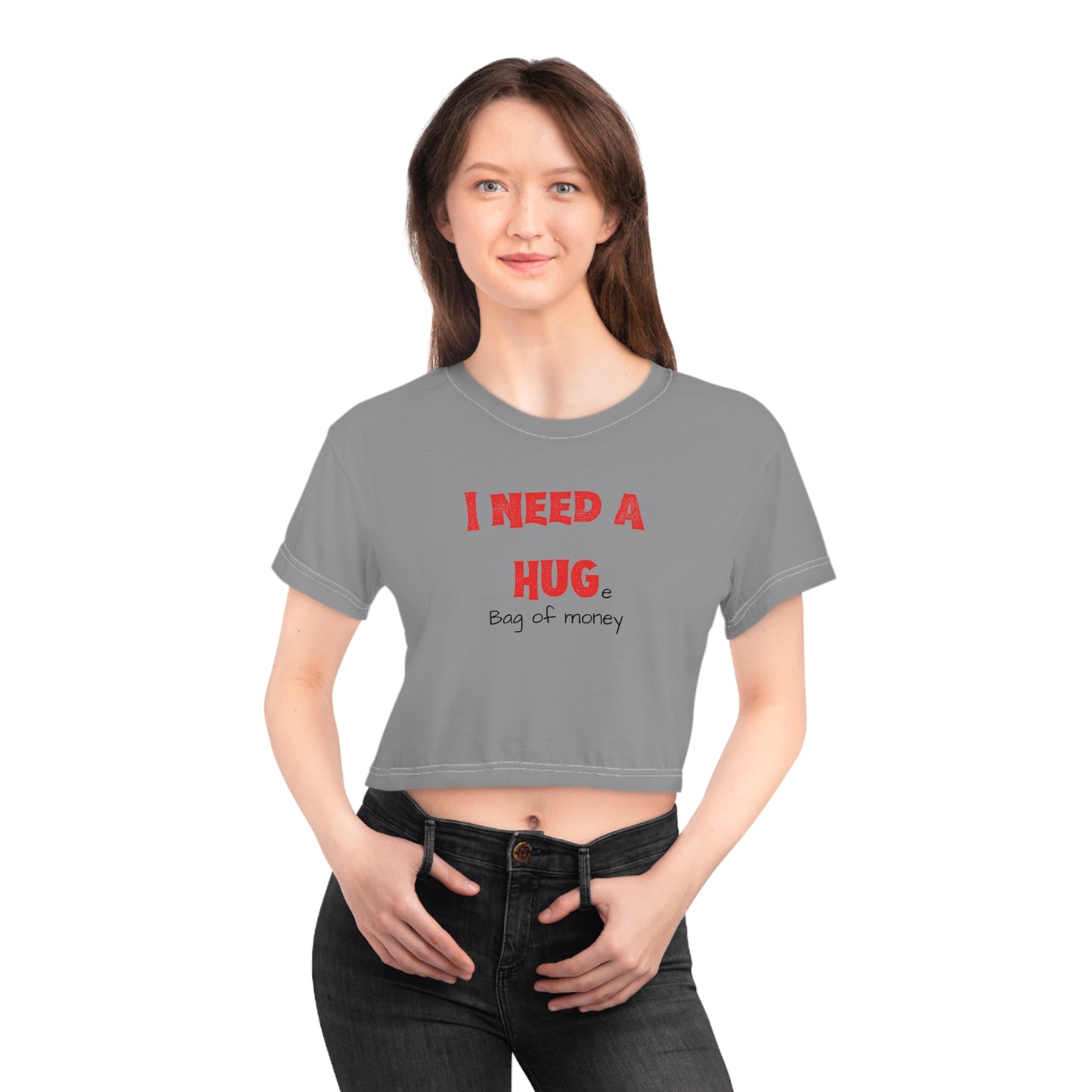 I Need A Hug(e bag of money) Crop Tee