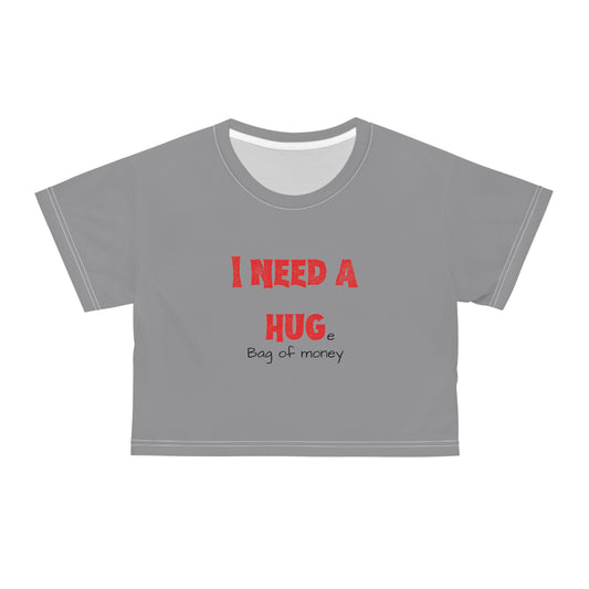 I Need A Hug(e bag of money) Crop Tee